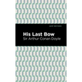 His Last Bow: Some Reminiscences of Sherlock Holmes