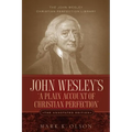 John Wesley's 'A Plain Account of Christian Perfection.' The Annotated Edition.