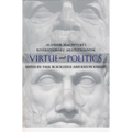 Virtue and Politics: Alasdair MacIntyre's Revolutionary Aristotelianism