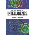 The Rise and Fall of Intelligence: An International Security History