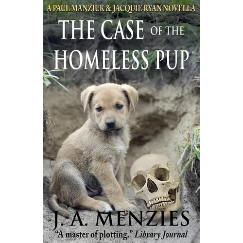 The Case of the Homeless Pup: A Paul Manziuk and Jacquie Ryan Novella