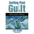 Getting Past Guilt (Forgiven Forever): Embracing God's Forgiveness