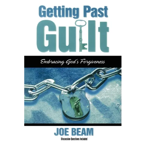Getting Past Guilt (Forgiven Forever): Embracing God's Forgiveness