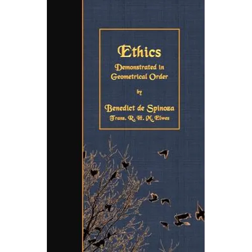 Ethics: Demonstrated in Geometrical Order