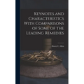 Keynotes and Characteristics With Comparisons of Some of the Leading Remedies