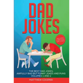 Dad Jokes: The Best Dad Jokes, Awfully Bad but Funny Jokes and Puns Volumes 1 And 2