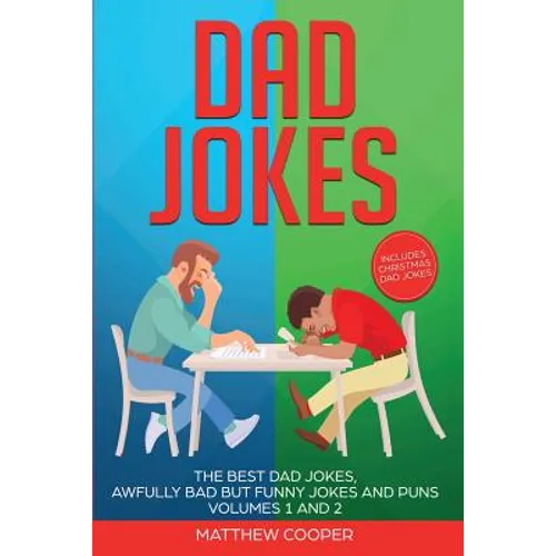 Dad Jokes: The Best Dad Jokes, Awfully Bad but Funny Jokes and Puns Volumes 1 And 2
