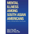Mental Illness Among South Asian Americans: Twenty Culturally Mindful Case Studies