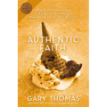 Authentic Faith: The Power of a Fire-Tested Life