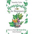 Homesteading for Beginners: How to Start Homesteading From Scratch