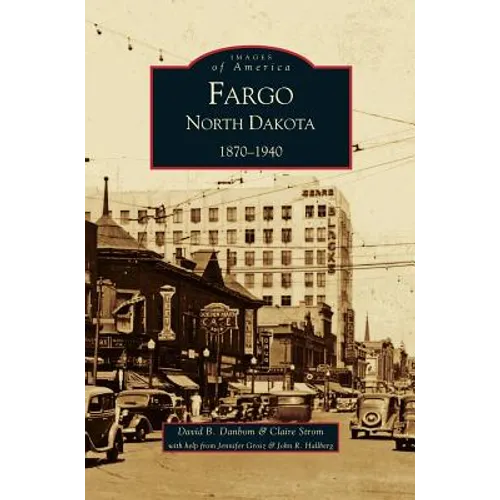 Fargo, North Dakota: 1870-1940