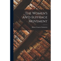 The Women's Anti-suffrage Movement