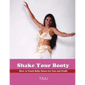 Shake Your Booty: How to Teach Belly Dance for Fun and Profit