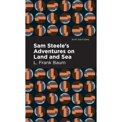 Sam Steele's Adventures on Land and Sea