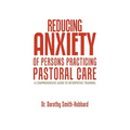 Reducing Anxiety of Persons Practicing Pastoral Care: A Comprehensive Guide to Interpathic Training