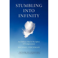 Stumbling Into Infinity: An Ordinary Man in the Sphere of Enlightenment