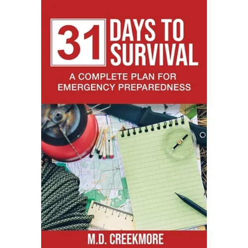 31 Days to Survival: A Complete Plan for Emergency Preparedness