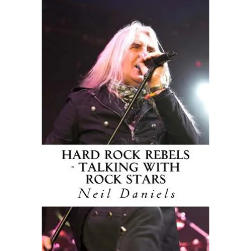 Hard Rock Rebels: Talking With Rock Stars