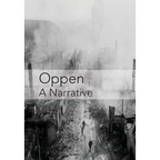 Oppen: A Narrative: Revised and Updated Edition - Hardcover