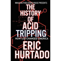 The History of Acid Tripping: How LSD Changed America