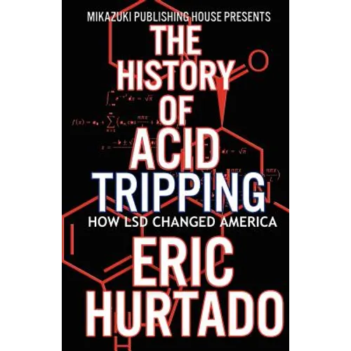 The History of Acid Tripping: How LSD Changed America
