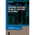 Seeing History: Public History in China