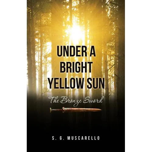 Under a Bright Yellow Sun: The Bronze Sword