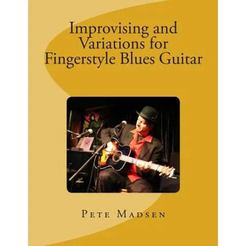 Improvising and Variations for Fingerstyle Blues Guitar