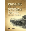 Prisons in the Late Ottoman Empire: Microcosms of Modernity