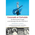 Crossroads at Clarksdale: The Black Freedom Struggle in the Mississippi Delta after World War II