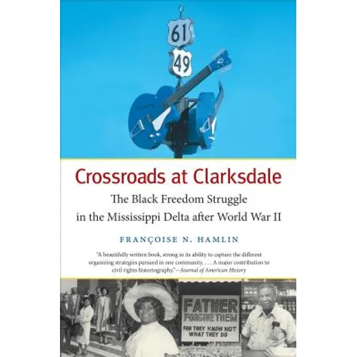 Crossroads at Clarksdale: The Black Freedom Struggle in the Mississippi Delta after World War II