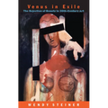 Venus in Exile: The Rejection of Beauty in Twentieth-Century Art