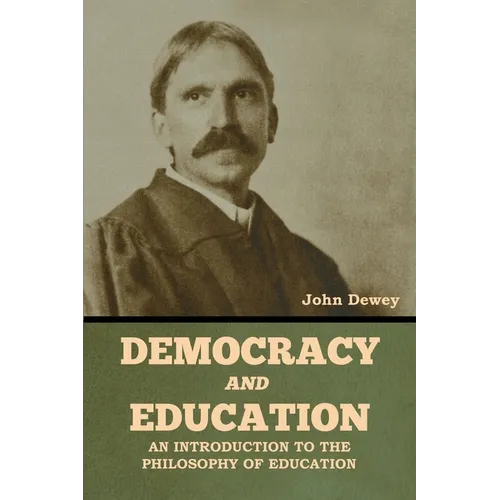 Democracy and Education: An Introduction to the Philosophy of Education