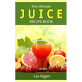 The Ultimate JUICE RECIPE Book
