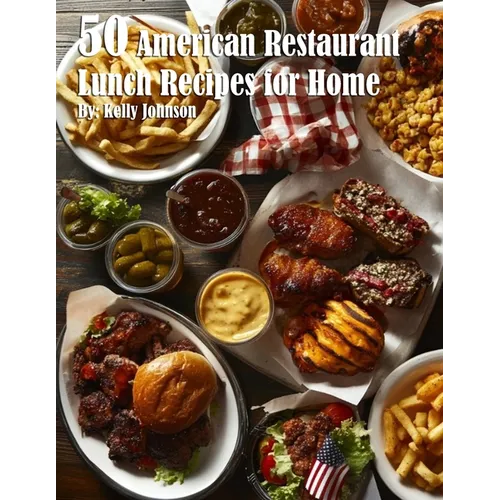 50 American Restaurant Lunch Recipes for Home