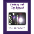 Chatting with The Beloved: You Are Loved