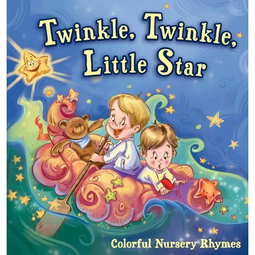 Twinkle, Twinkle, Little Star: Colorful Nursery Rhymes