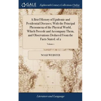 A Brief History of Epidemic and Pestilential Diseases; With the Principal Phenomena of the Physical World, Which Precede and Accompany Them, and Obser