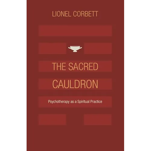 The Sacred Cauldron: Psychotherapy as a Spiritual Practice