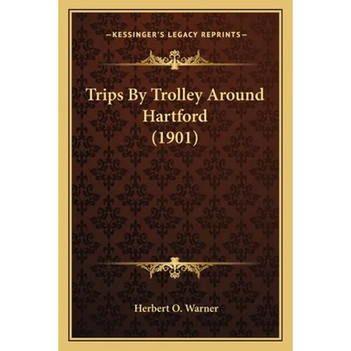 Trips By Trolley Around Hartford (1901)