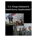 U.S. Troops Stationed in South Korea, Anachronistic?