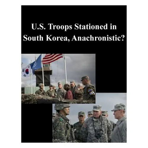 U.S. Troops Stationed in South Korea, Anachronistic?
