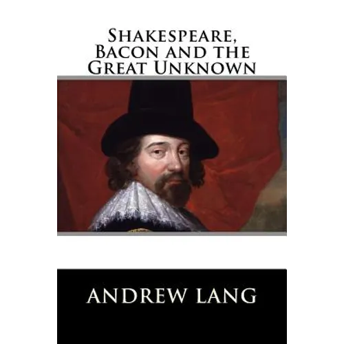 Shakespeare, Bacon and the Great Unknown