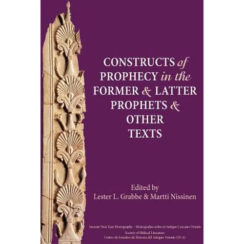 Constructs of Prophecy in the Former and Latter Prophets and Other Texts