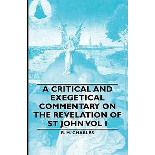 A Critical and Exegetical Commentary on the Revelation of St John Vol I