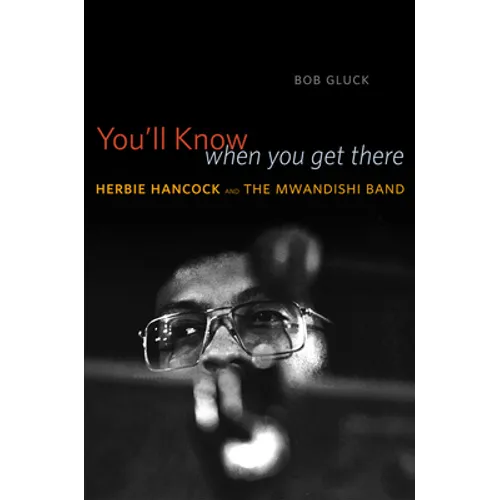 You'll Know When You Get There: Herbie Hancock and the Mwandishi Band