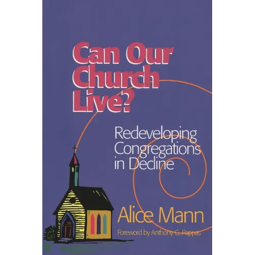 Can Our Church Live?: Redeveloping Congregations in Decline