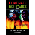 Legitimate Resistance: The Jamaican Connection