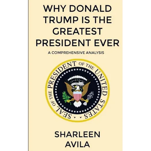 Why Donald Trump Is The Greatest President Ever: A Comprehensive Analysis