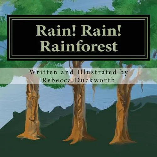 Rain! Rain! Rainforest: What is a Rainforest?